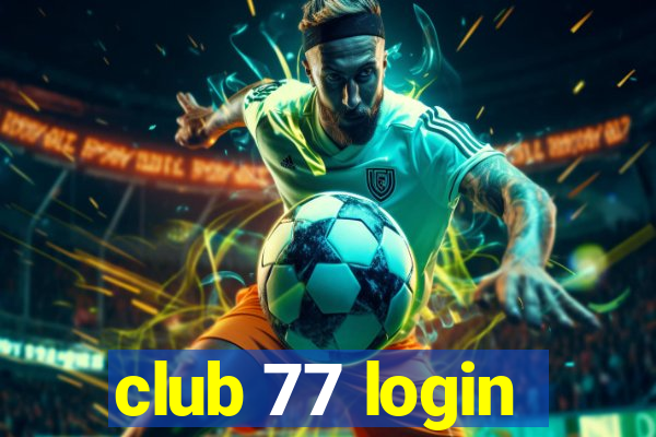 club 77 login